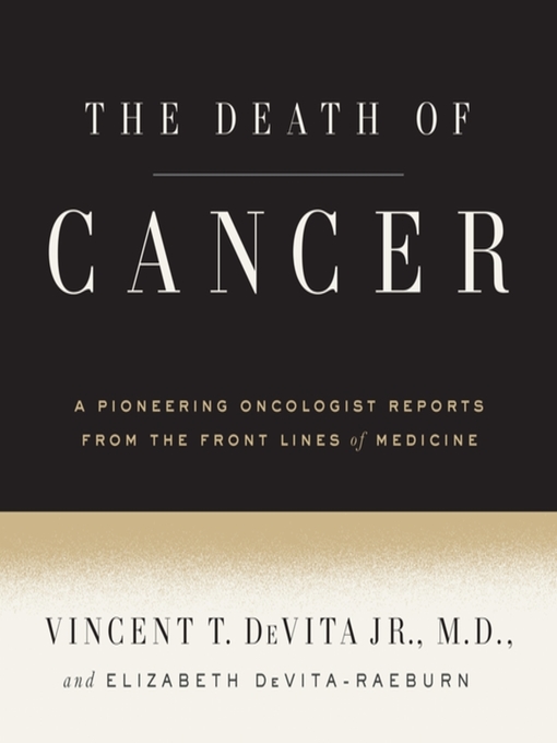 Title details for The Death of Cancer by Vincent T. DeVita, Jr., M.D. - Available